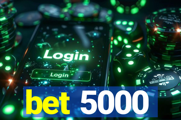 bet 5000